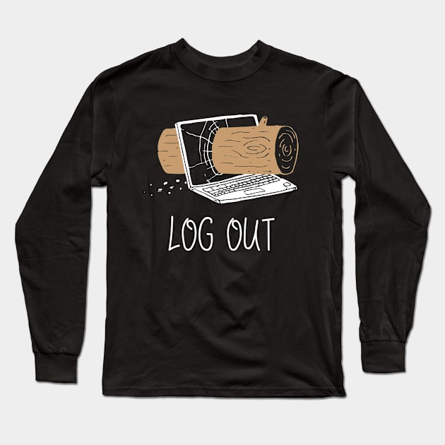 Funny Logger Log Out Tee Long Sleeve T-Shirt by Tee-hub